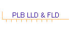 PLB LLD & FLD